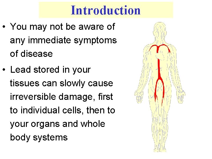 Introduction • You may not be aware of any immediate symptoms of disease •