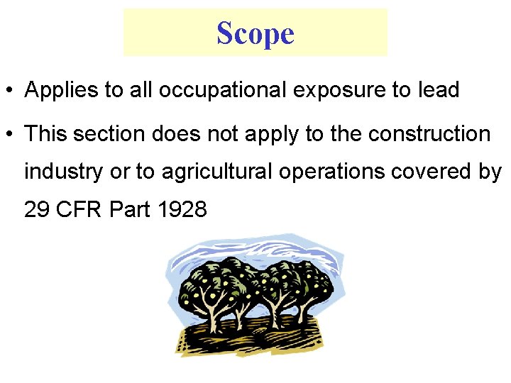 Scope • Applies to all occupational exposure to lead • This section does not
