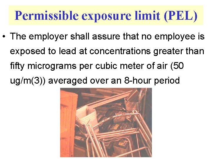 Permissible exposure limit (PEL) • The employer shall assure that no employee is exposed