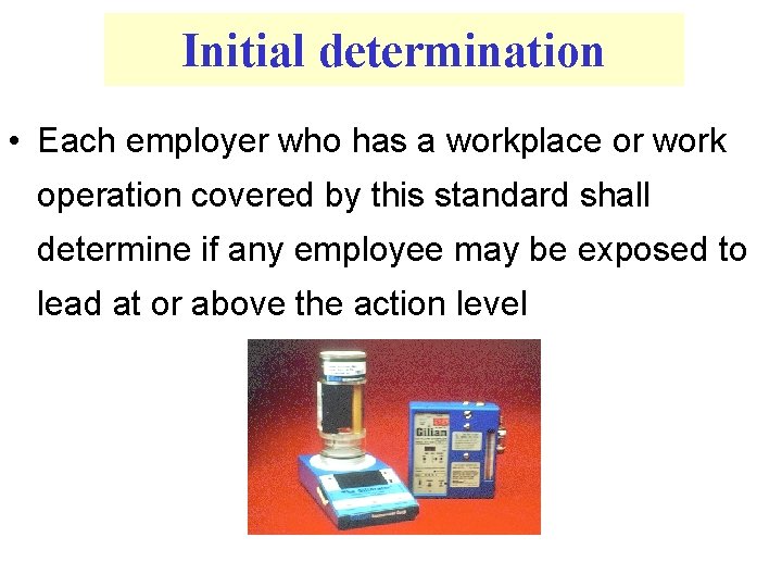 Initial determination • Each employer who has a workplace or work operation covered by