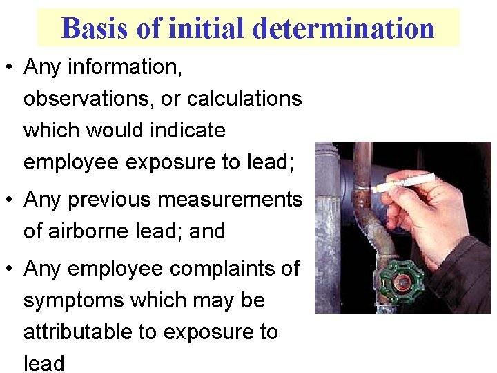 Basis of initial determination • Any information, observations, or calculations which would indicate employee