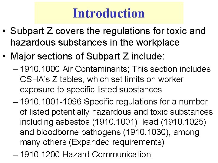 Introduction • Subpart Z covers the regulations for toxic and hazardous substances in the
