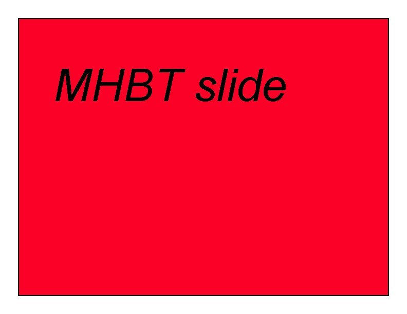 MHBT slide 