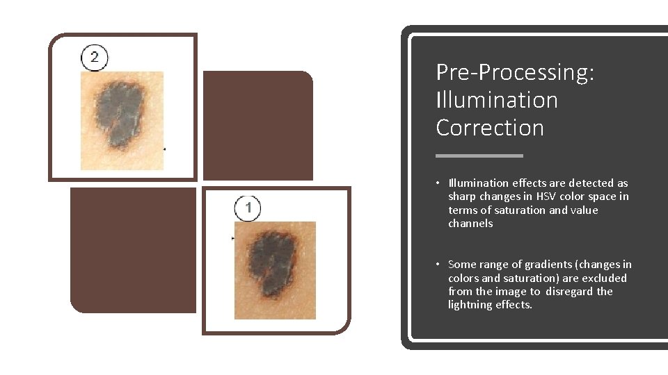 Pre-Processing: Illumination Correction • Illumination effects are detected as sharp changes in HSV color