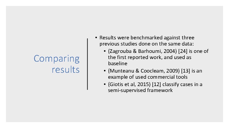 Comparing results • Results were benchmarked against three previous studies done on the same