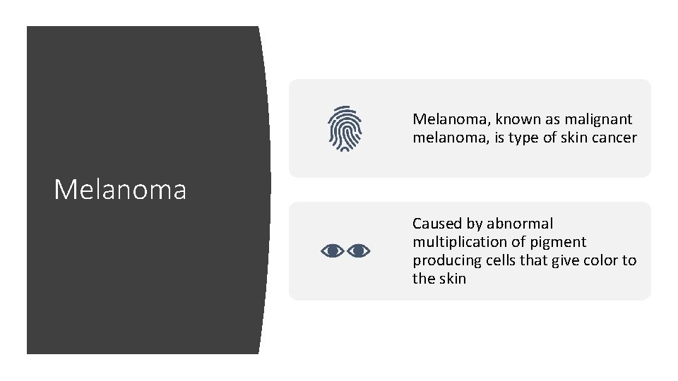 Melanoma, known as malignant melanoma, is type of skin cancer Melanoma Caused by abnormal