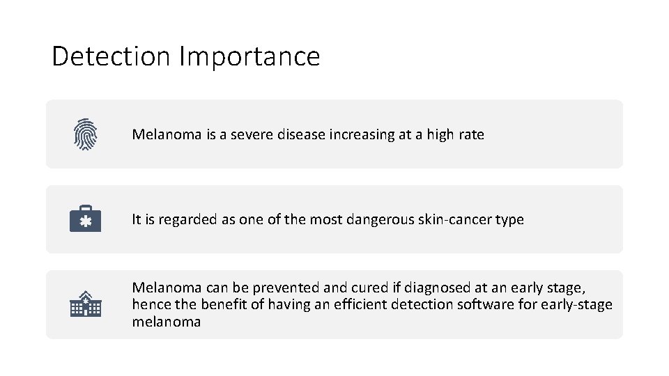 Detection Importance Melanoma is a severe disease increasing at a high rate It is