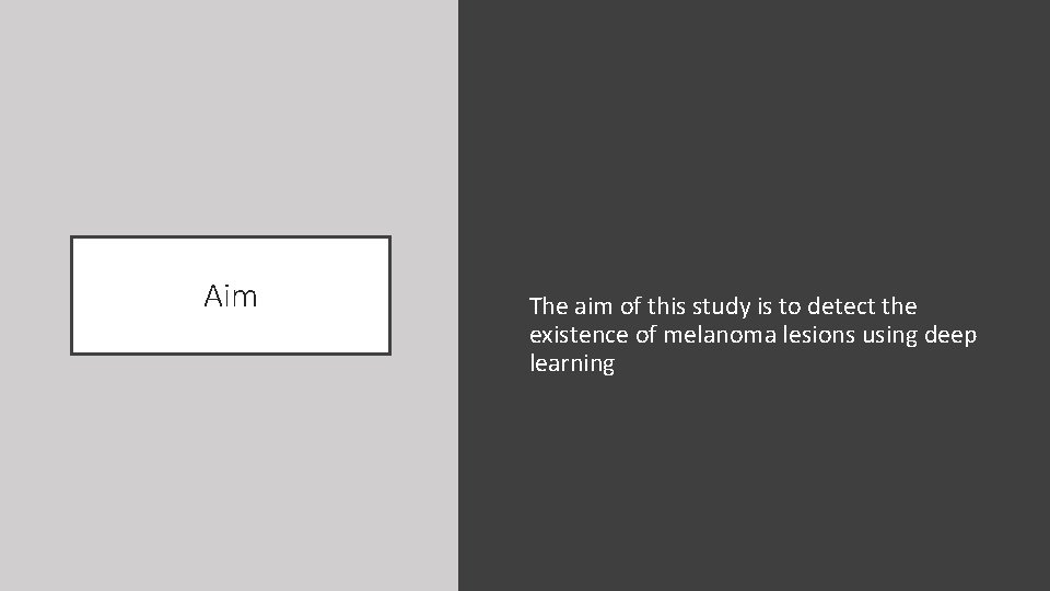 Aim The aim of this study is to detect the existence of melanoma lesions