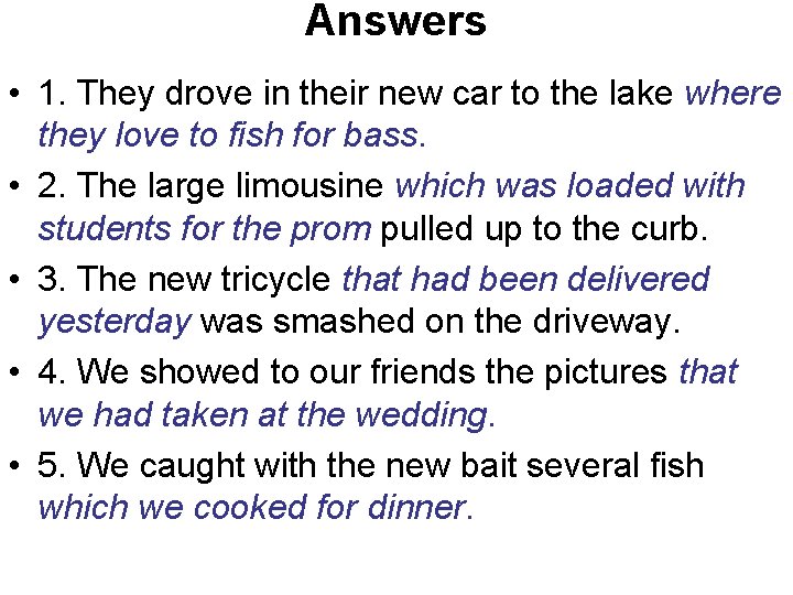 Answers • 1. They drove in their new car to the lake where they