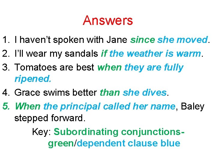 Answers 1. I haven’t spoken with Jane since she moved. 2. I’ll wear my