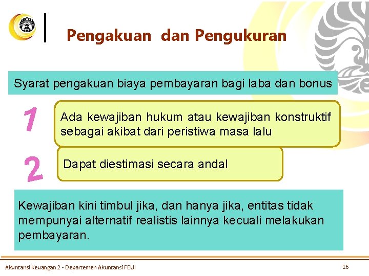 Pengakuan dan Pengukuran Syarat pengakuan biaya pembayaran bagi laba dan bonus 1 2 Ada