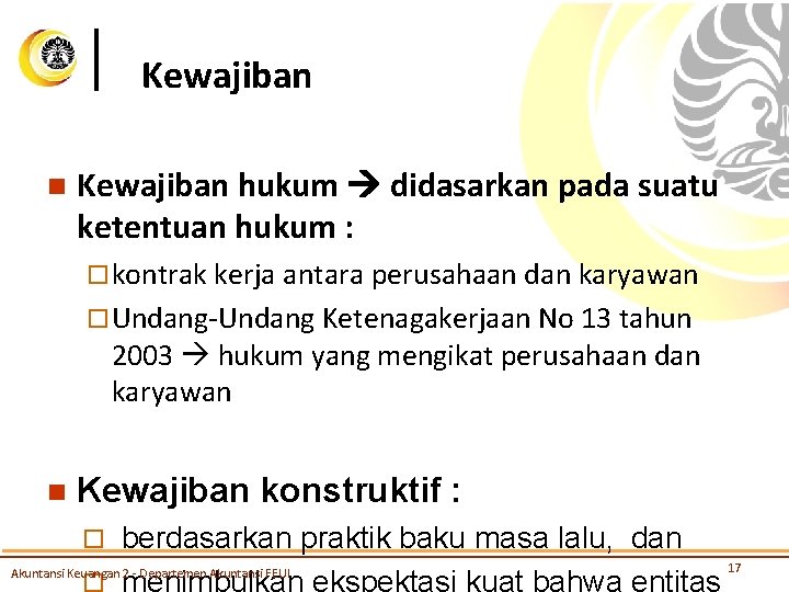 Kewajiban n Kewajiban hukum didasarkan pada suatu ketentuan hukum : ¨ kontrak kerja antara