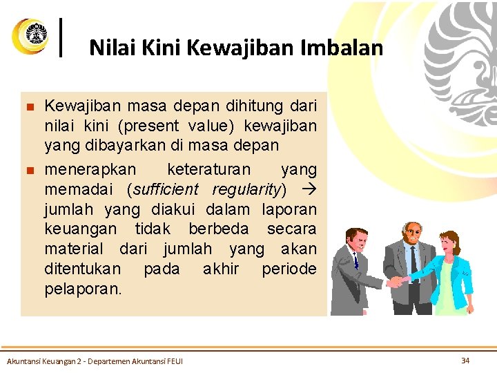 Nilai Kini Kewajiban Imbalan n n Kewajiban masa depan dihitung dari nilai kini (present