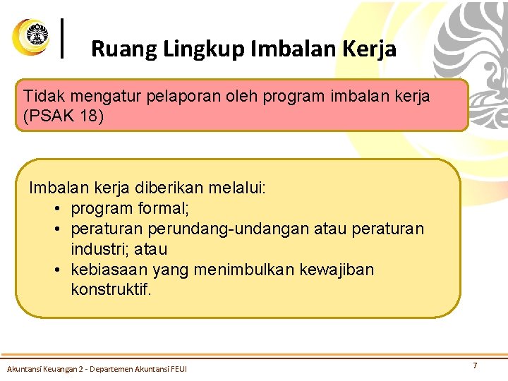 Ruang Lingkup Imbalan Kerja Tidak mengatur pelaporan oleh program imbalan kerja (PSAK 18) Imbalan