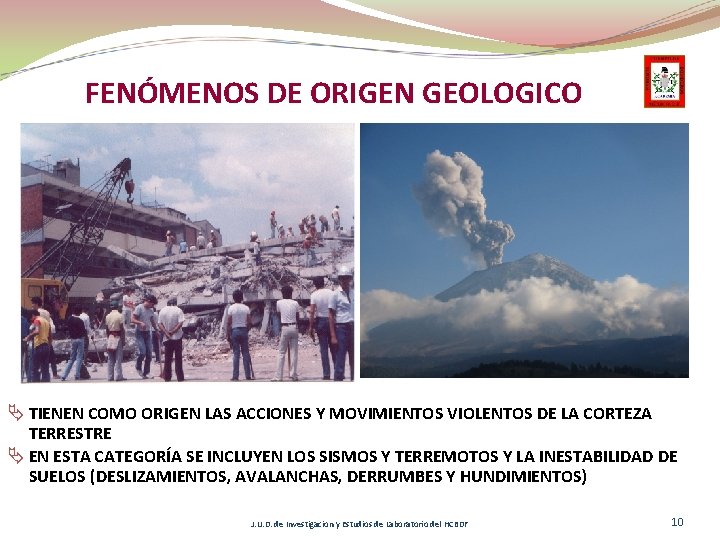 FENÓMENOS DE ORIGEN GEOLOGICO Ä TIENEN COMO ORIGEN LAS ACCIONES Y MOVIMIENTOS VIOLENTOS DE