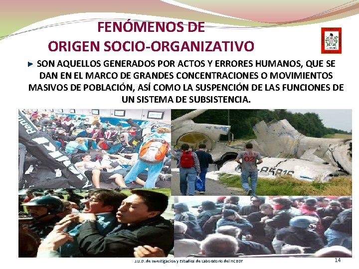 FENÓMENOS DE ORIGEN SOCIO-ORGANIZATIVO SON AQUELLOS GENERADOS POR ACTOS Y ERRORES HUMANOS, QUE SE