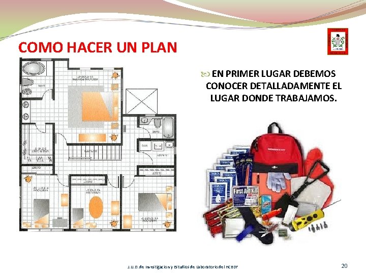 COMO HACER UN PLAN EN PRIMER LUGAR DEBEMOS CONOCER DETALLADAMENTE EL LUGAR DONDE TRABAJAMOS.