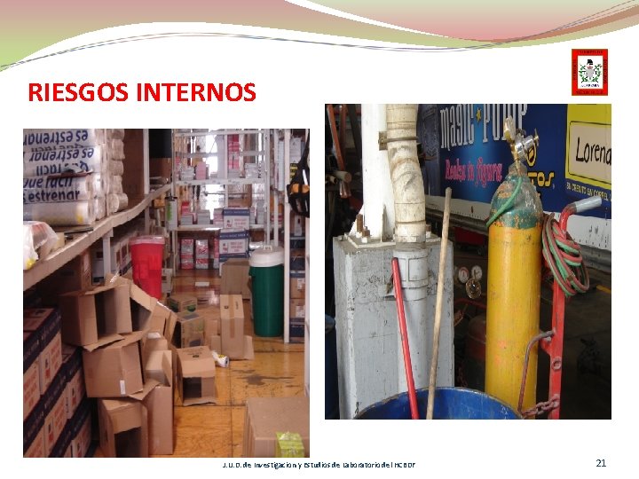 RIESGOS INTERNOS J. U. D. de Investigacion y Estudios de Laboratorio del HCBDF 21