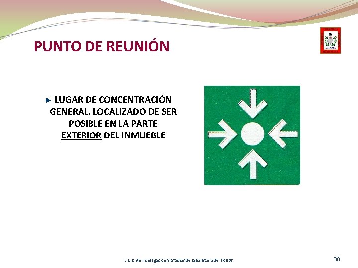 PUNTO DE REUNIÓN LUGAR DE CONCENTRACIÓN GENERAL, LOCALIZADO DE SER POSIBLE EN LA PARTE