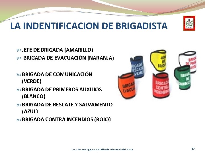 LA INDENTIFICACION DE BRIGADISTA JEFE DE BRIGADA (AMARILLO) BRIGADA DE EVACUACIÓN (NARANJA) BRIGADA DE