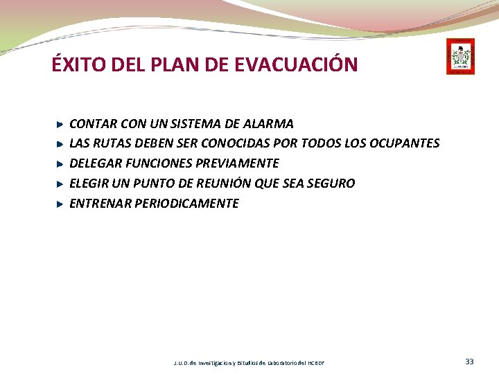 ÉXITO DEL PLAN DE EVACUACIÓN CONTAR CON UN SISTEMA DE ALARMA LAS RUTAS DEBEN