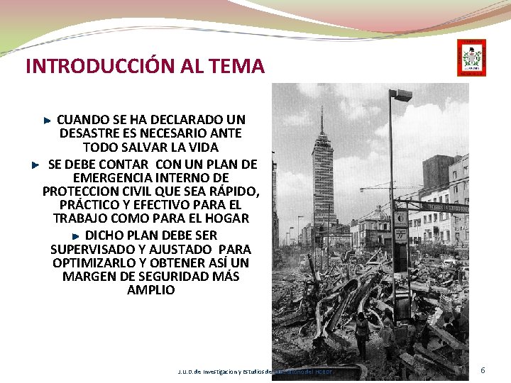 INTRODUCCIÓN AL TEMA CUANDO SE HA DECLARADO UN DESASTRE ES NECESARIO ANTE TODO SALVAR