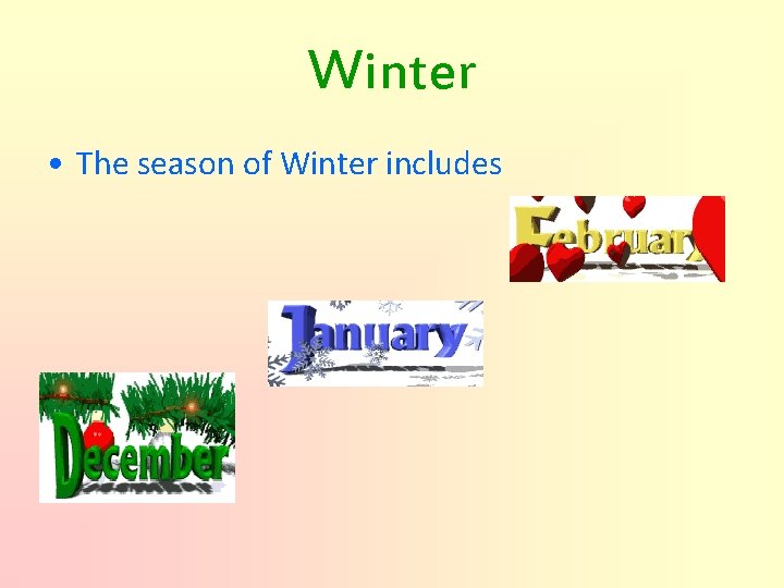 Winter • The season of Winter includes 