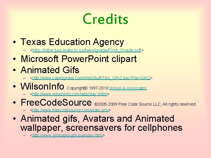 Credits • Texas Education Agency – <http: //ritter. tea. state. tx. us/teks/grade/First_Grade. pdf> •
