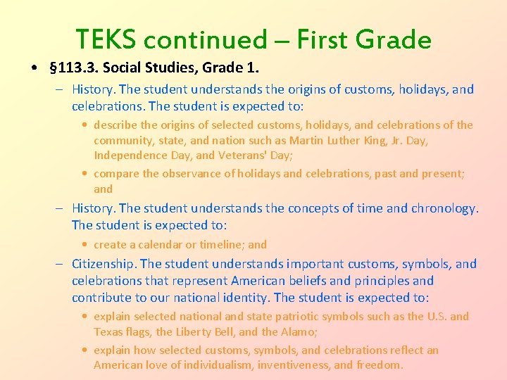 TEKS continued – First Grade • § 113. 3. Social Studies, Grade 1. –