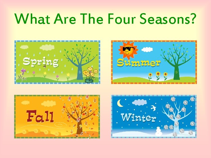 What Are The Four Seasons? 