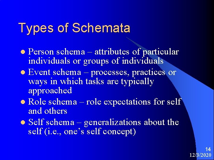 Types of Schemata Person schema – attributes of particular individuals or groups of individuals