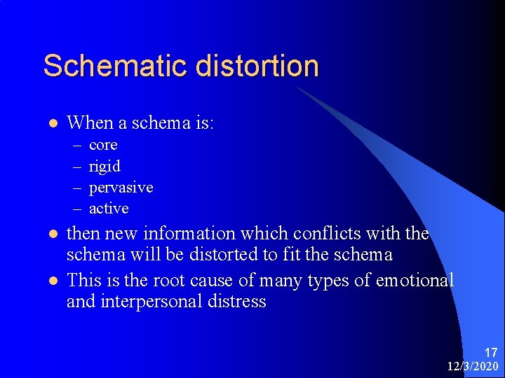 Schematic distortion l When a schema is: – – l l core rigid pervasive