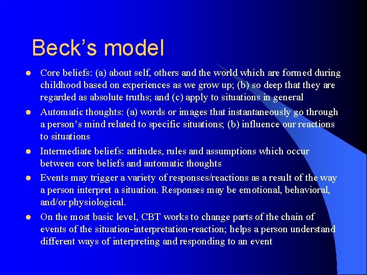 Beck’s model l l Core beliefs: (a) about self, others and the world which