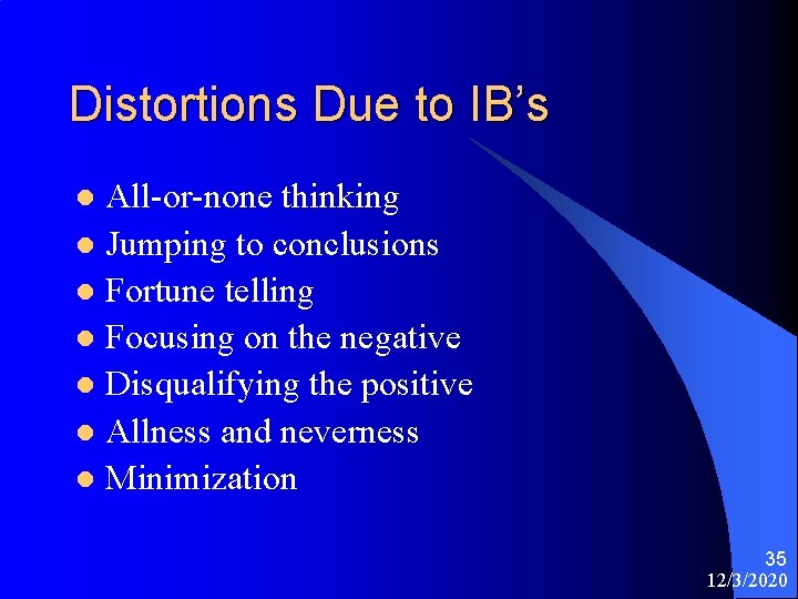 Distortions Due to IB’s All-or-none thinking l Jumping to conclusions l Fortune telling l