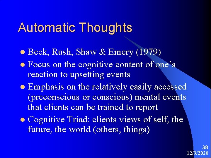 Automatic Thoughts Beck, Rush, Shaw & Emery (1979) l Focus on the cognitive content