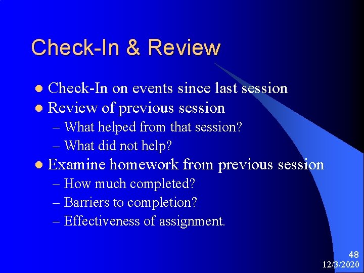 Check-In & Review Check-In on events since last session l Review of previous session