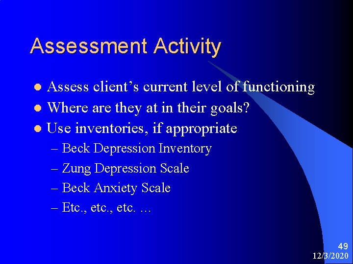 Assessment Activity Assess client’s current level of functioning l Where are they at in