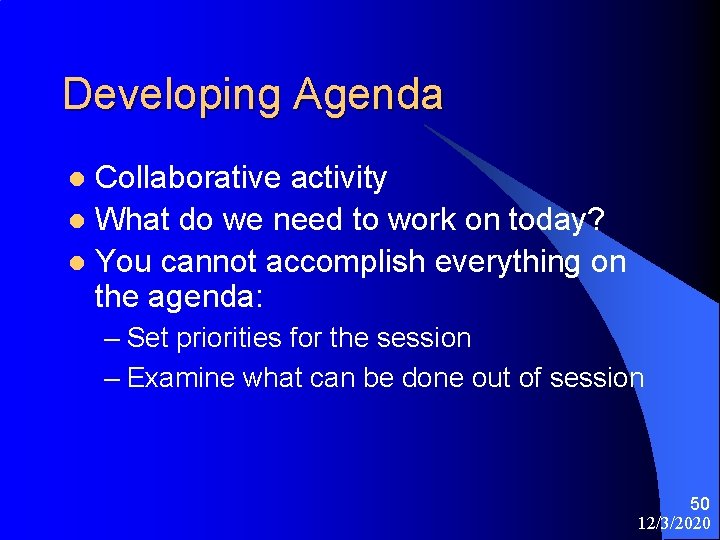 Developing Agenda Collaborative activity l What do we need to work on today? l