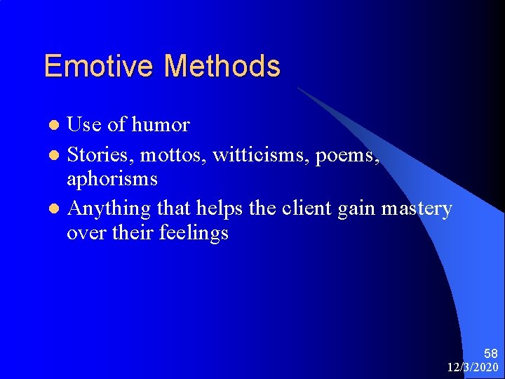 Emotive Methods Use of humor l Stories, mottos, witticisms, poems, aphorisms l Anything that