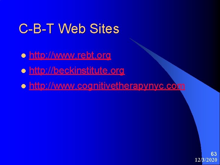C-B-T Web Sites l http: //www. rebt. org l http: //beckinstitute. org l http: