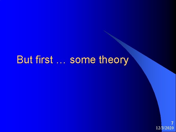 But first … some theory 7 12/3/2020 