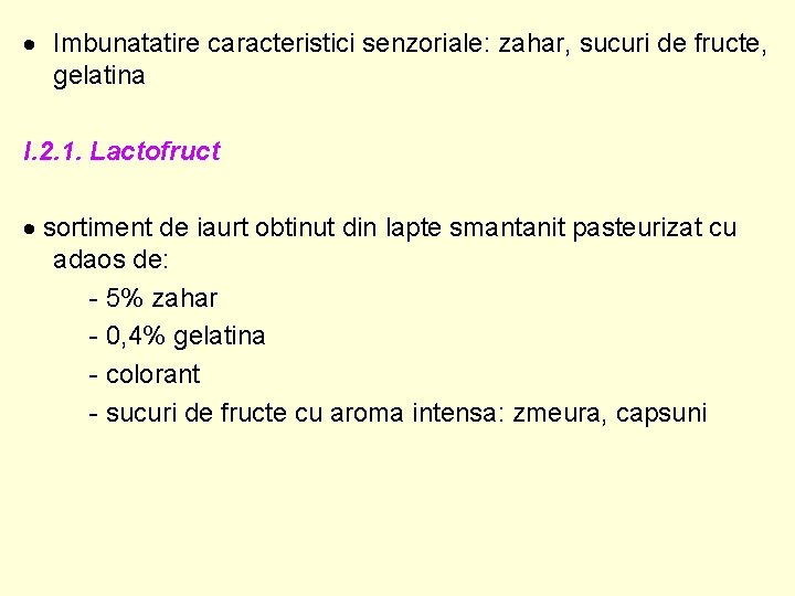  Imbunatatire caracteristici senzoriale: zahar, sucuri de fructe, gelatina I. 2. 1. Lactofruct sortiment