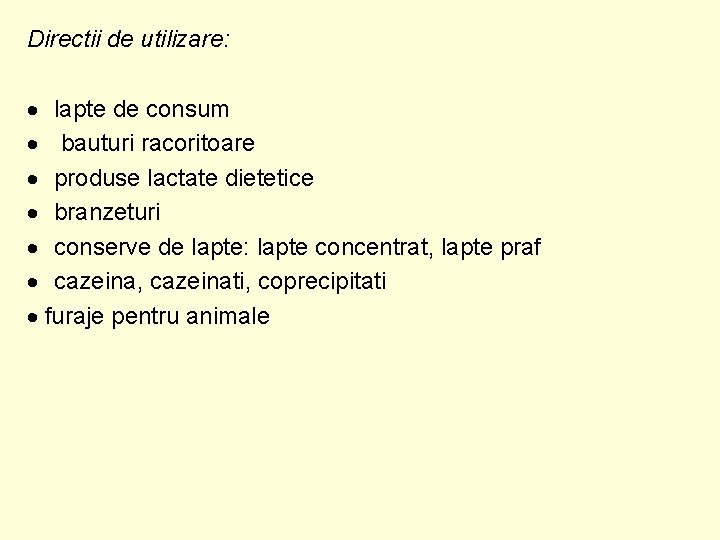 Directii de utilizare: lapte de consum bauturi racoritoare produse lactate dietetice branzeturi conserve de