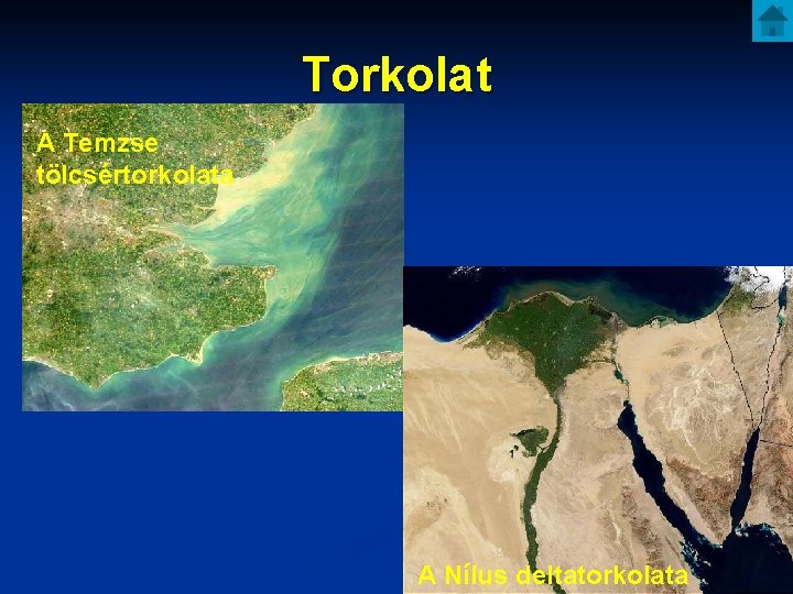 Torkolat A Temzse tölcsértorkolata A Nílus deltatorkolata 