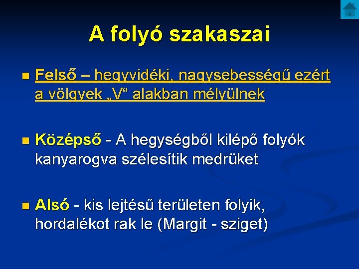 A folyó szakaszai n Felső – hegyvidéki, nagysebességű ezért a völgyek „V“ alakban mélyülnek