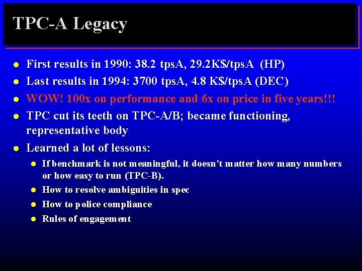 TPC-A Legacy l l l First results in 1990: 38. 2 tps. A, 29.