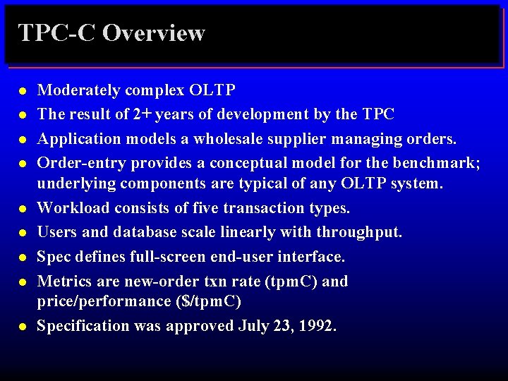 TPC-C Overview l l l l l Moderately complex OLTP The result of 2+
