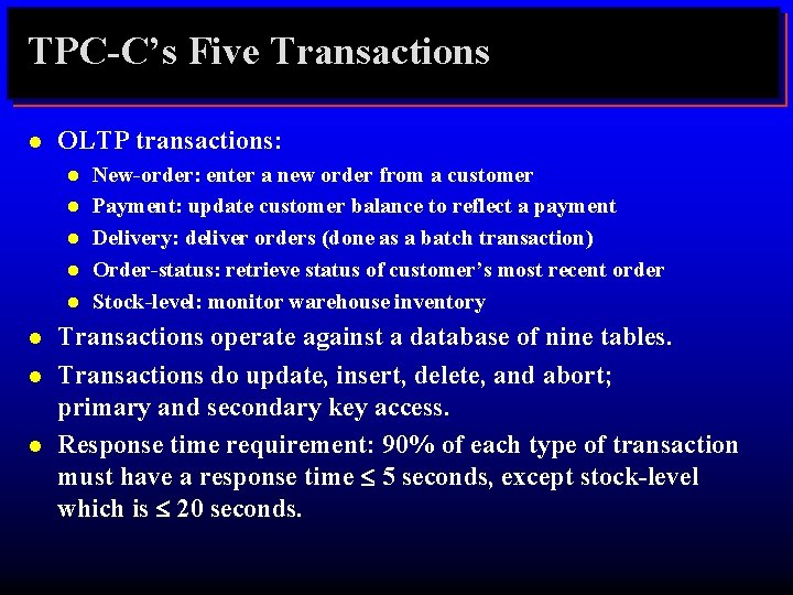 TPC-C’s Five Transactions l OLTP transactions: l l l l New-order: enter a new