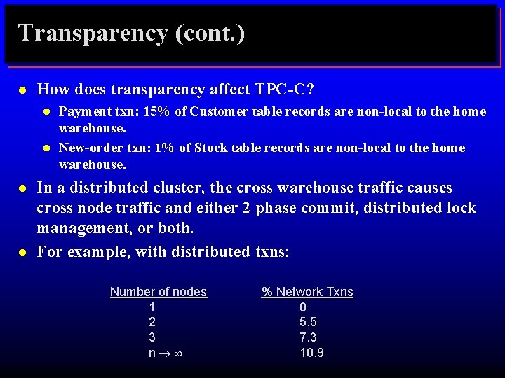 Transparency (cont. ) l How does transparency affect TPC-C? l l Payment txn: 15%