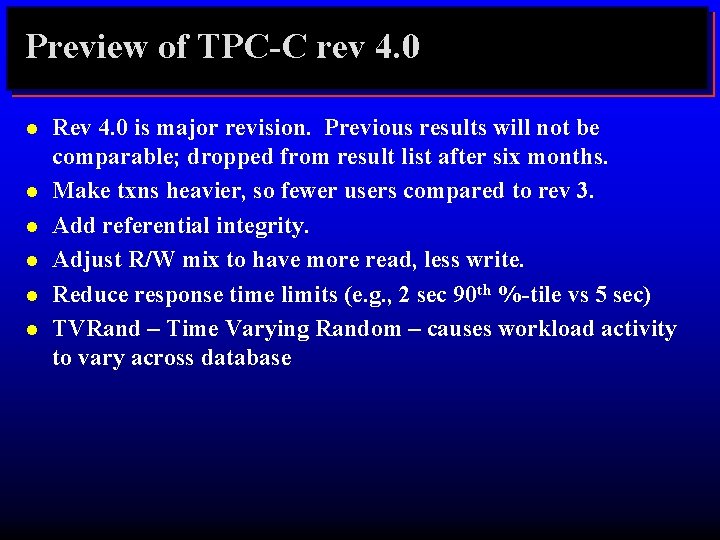 Preview of TPC-C rev 4. 0 l l l Rev 4. 0 is major